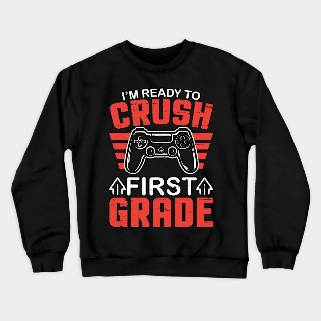 Gamer Student Back To School I'm Ready To Crush First Grade Crewneck Sweatshirt by DainaMotteut